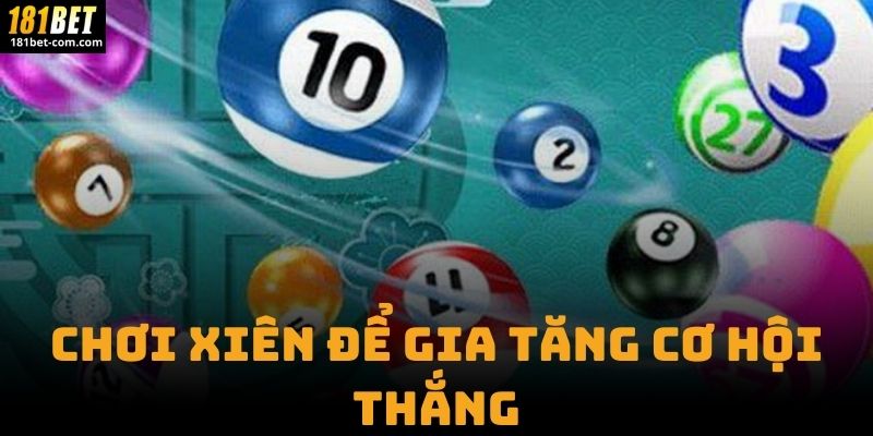 Chơi Xiên Để Gia Tăng Cơ Hội Thắng