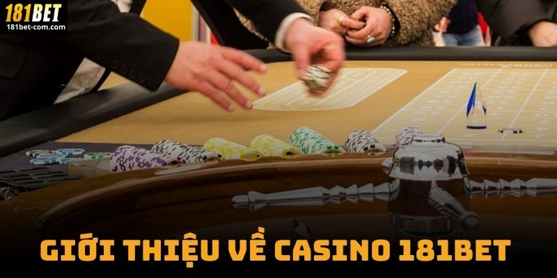 Giới Thiệu Về Casino 181BET