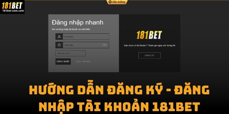 Hướng Dẫn Đăng Ký - Đăng Nhập Tài Khoản 181Bet