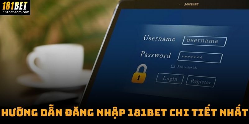 Hướng Dẫn Đăng Nhập 181BET Chi Tiết Nhất