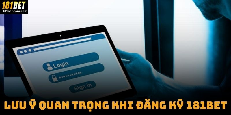 Lưu Ý Quan Trọng Khi Đăng Ký 181BET